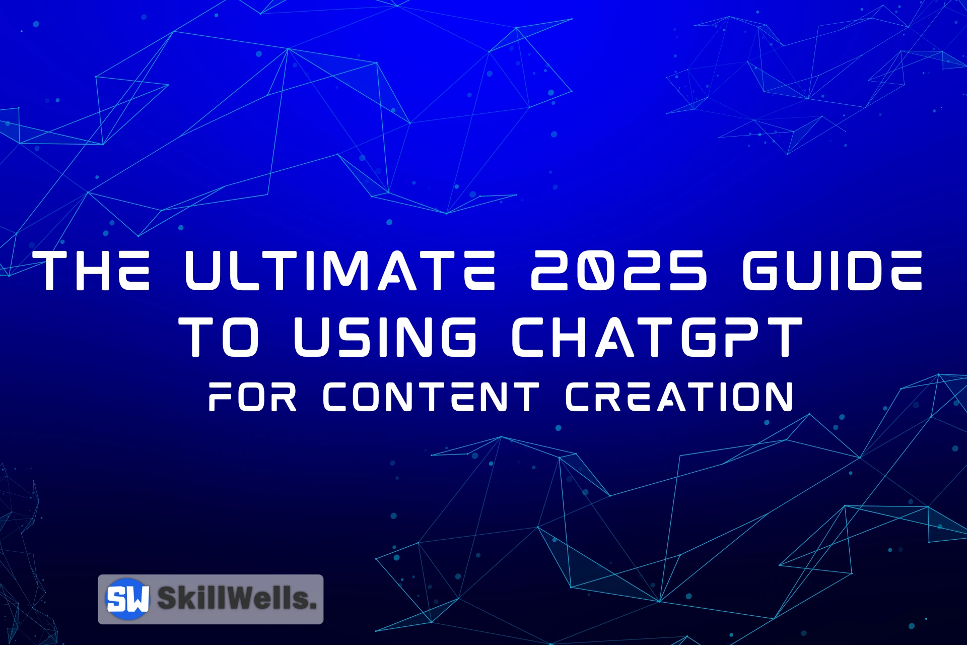 The Ultimate 2025 Guide to Using ChatGPT for Content Creation