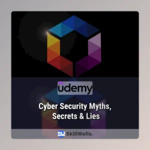 Cyber Security Myths, Secrets & Lies Course