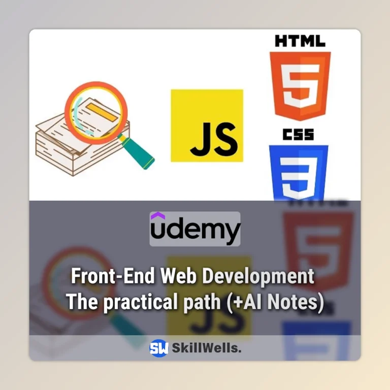 Front-End Web Development : The practical path (+AI Notes) Course