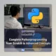 Complete Pythonprogramming from Scratch to Advanced Concepts Course