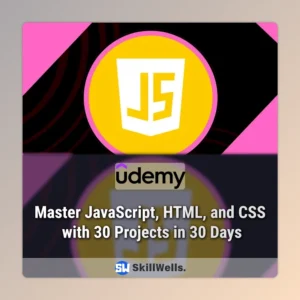 Master JavaScript, HTML, and CSS with 30 Projects in 30 Days Course