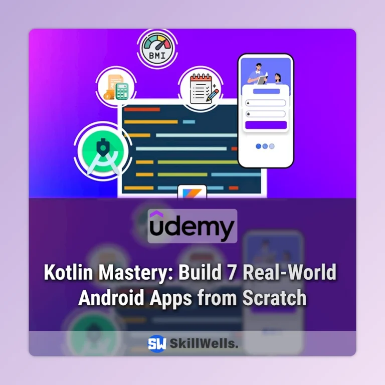 Kotlin Mastery: Build 7 Real-World Android Apps from Scratch