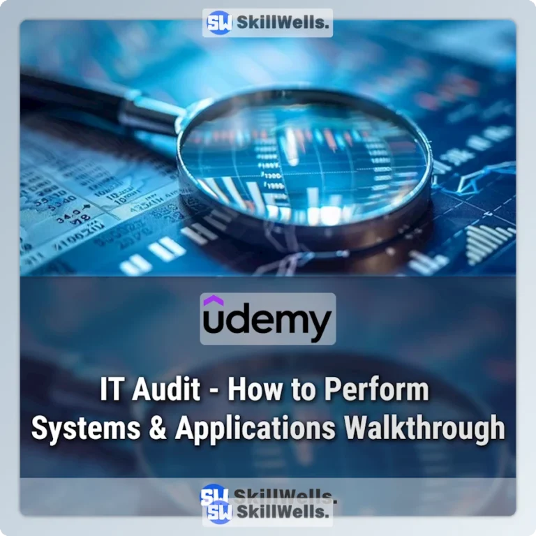 IT Audit - How to Perform Systems & Applications Walkthrough Course