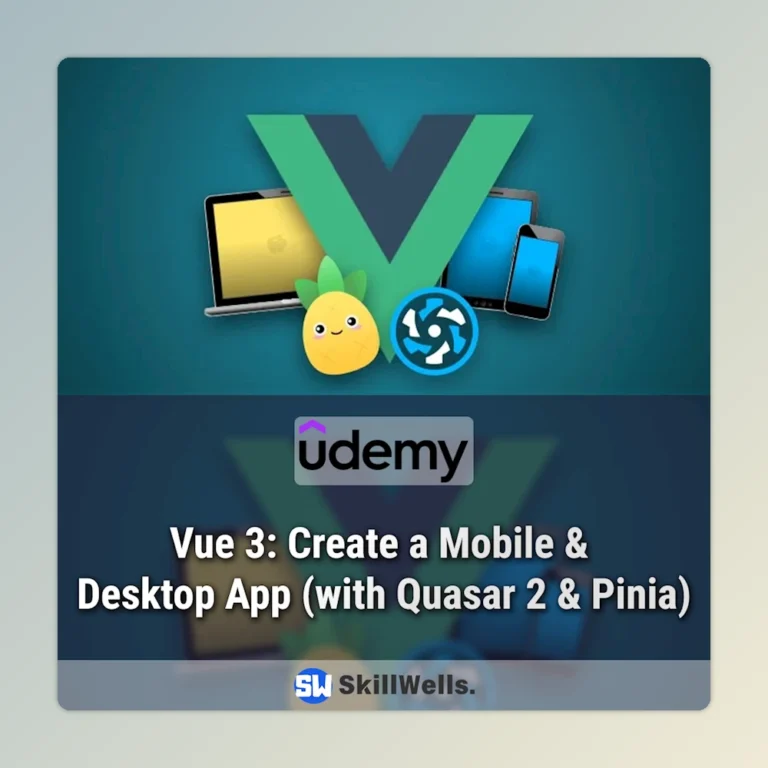 Vue 3: Create a Mobile & Desktop App (with Quasar 2 & Pinia) Course
