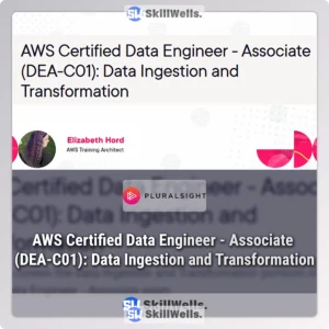 AWS Certified Data Engineer - Associate (DEA-C01): Data Ingestion and Transformation Course