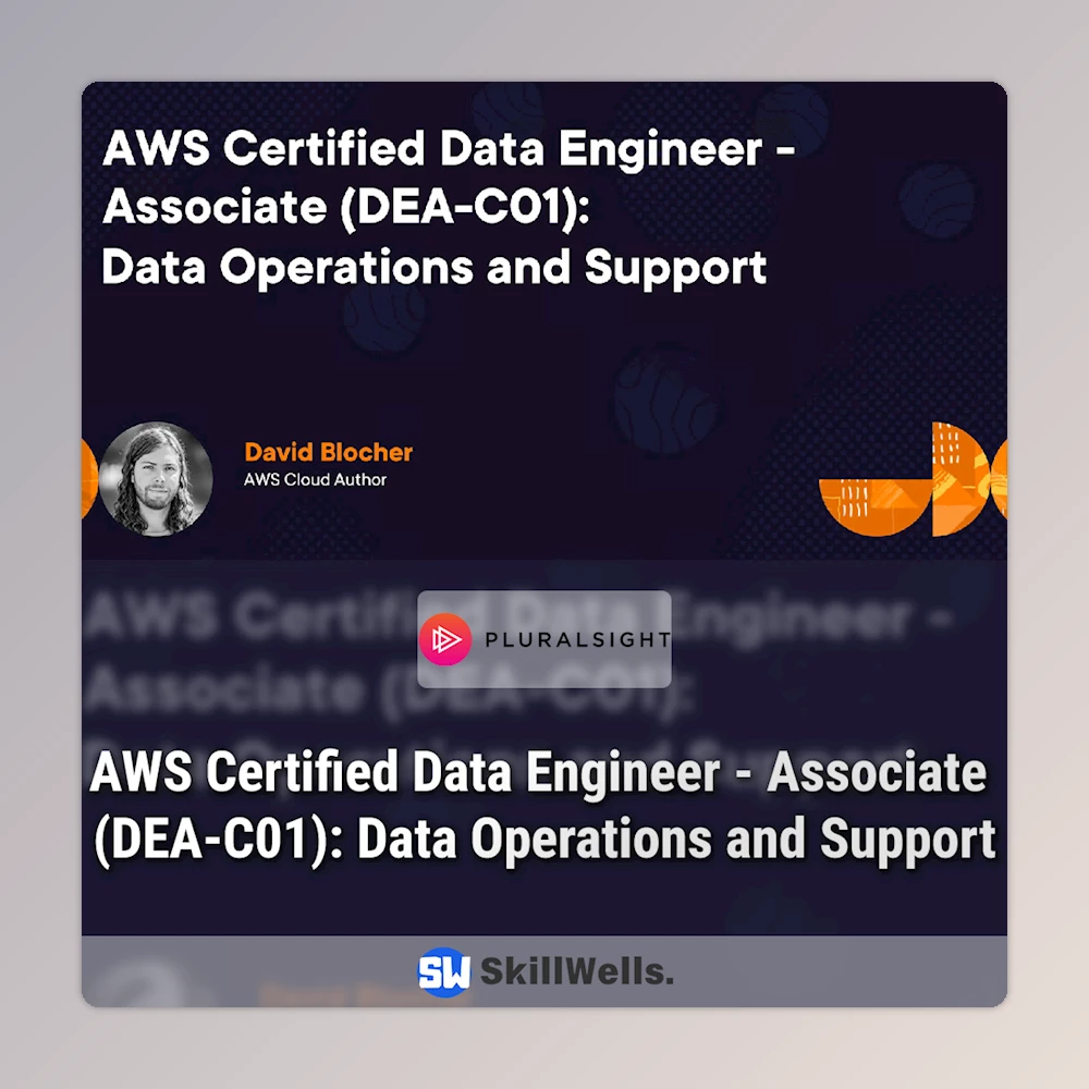 AWS Certified Data Engineer - Associate (DEA-C01): Data Operations and Support Course AWS Certified Data Engineer - Associate (DEA-C01): Data Operations and Support Course