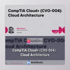 CompTIA Cloud+ (CV0-004): Cloud Architecture Course