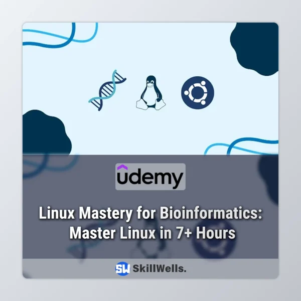 Linux Mastery for Bioinformatics: Master Linux in 7+ Hours Course
