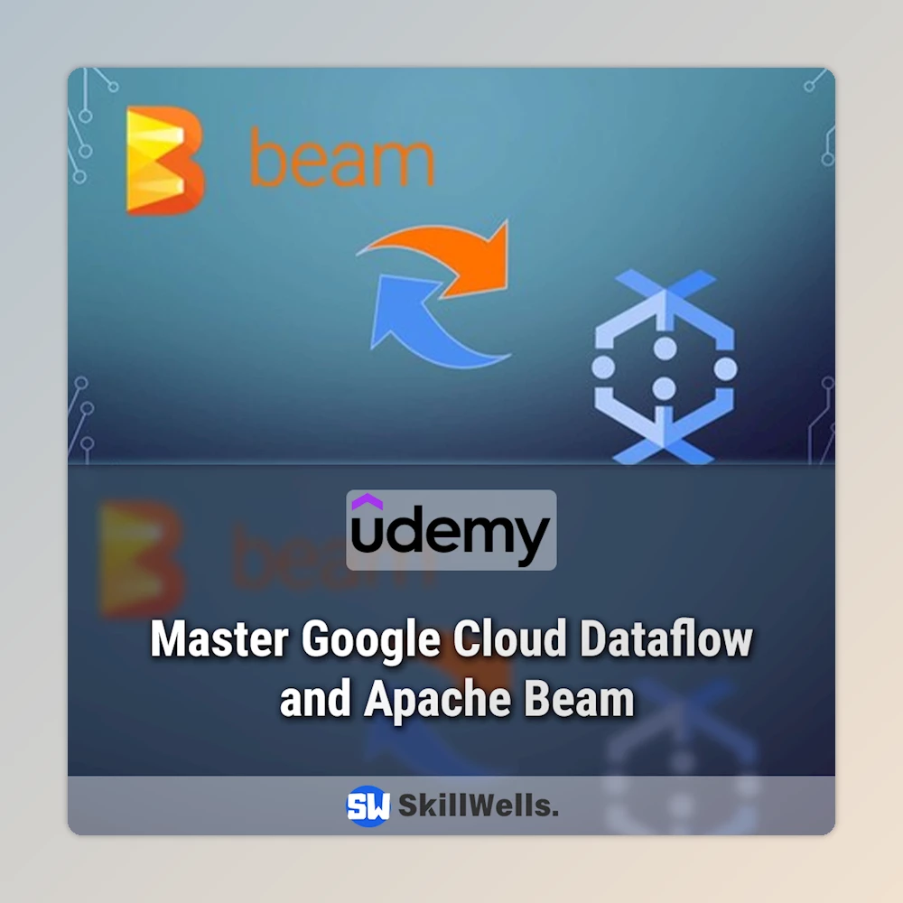 Master Google Cloud Dataflow and Apache Beam Course Master Google Cloud Dataflow and Apache Beam Course