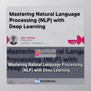 Mastering Natural Language Processing (NLP) with Deep Learning Course