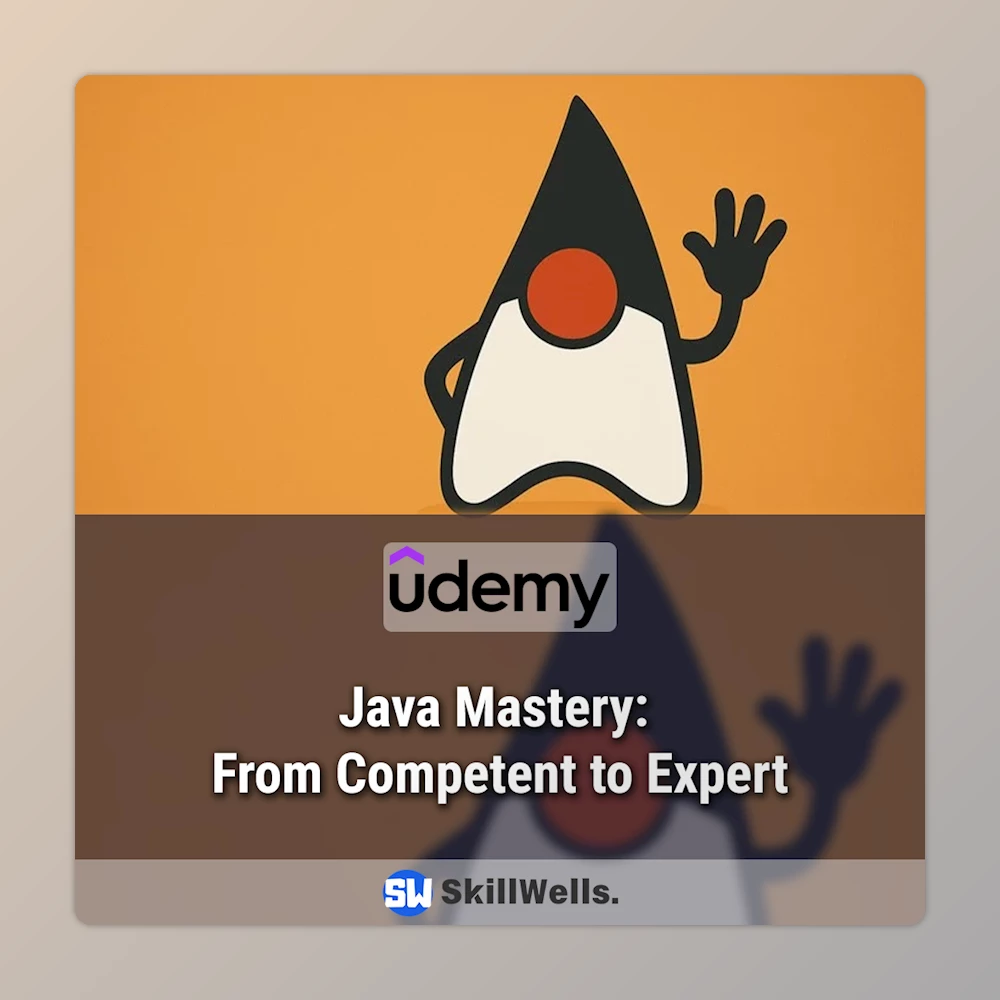 Java Mastery: From Competent to Expert Course Java Mastery: From Competent to Expert Course