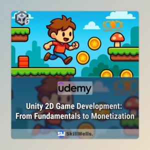 Unity 2D Game Development: From Fundamentals to Monetization Course